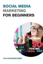 John Shackelford Social Media Marketing for Beginners (Paperback) (UK IMPORT)
