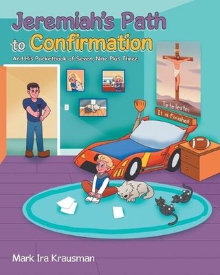 Jeremiah's Path to Confirmation: And his Pocketbook of Seven, Nine Plus Three by