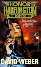 Field of Dishonor (Honor Harrington Series, Book 4) by David Weber