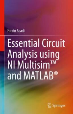 Essential Circuit Analysis Using Ni Multisim and Matlab, Hardcover by Asadi, ...