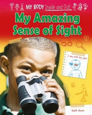 My Amazing Sense of Sight Library Binding Ruth Owen