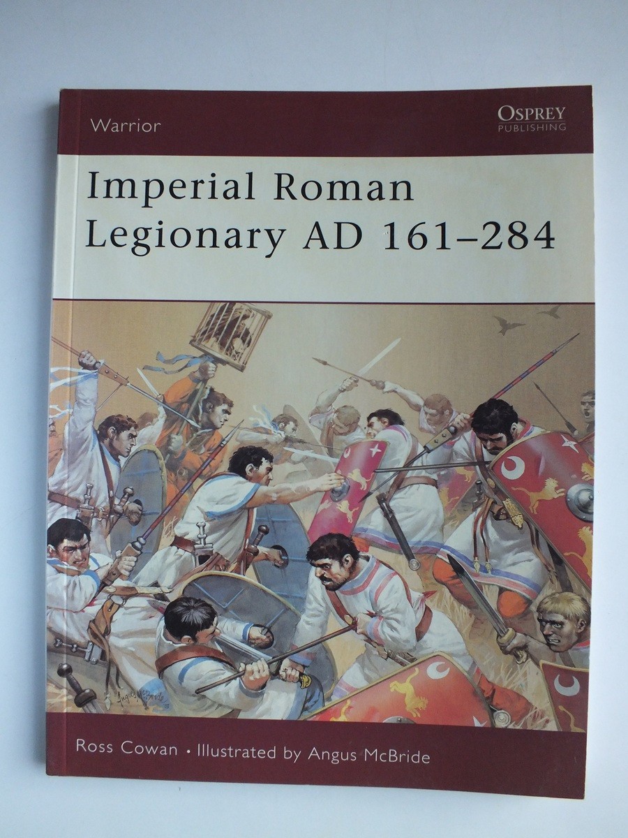 Imperial Roman Legionary AD 161-284 (Warrior 72)
