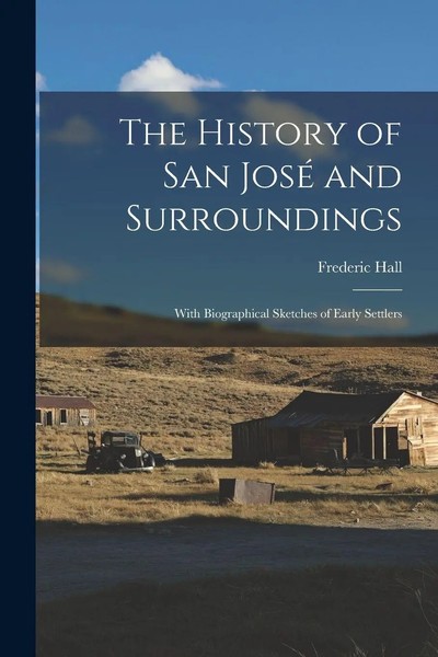 The History Of San Jose& 769; And Surroundings | Frederic Hall | Englisch | Buch-image
