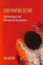 Confronting Desire : Psychoanalysis and International Development, Hardcover ...