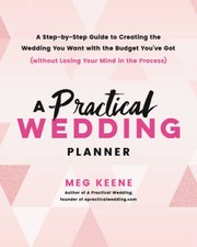 A Practical Wedding Planner: A Step-by-Step Guide to Creating the We - VERY GOOD