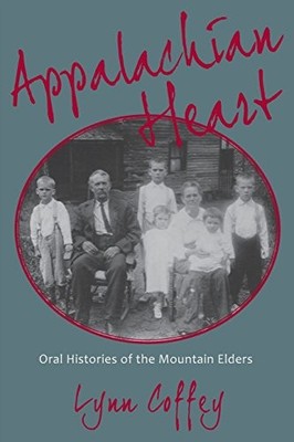 Appalachian Heart: Oral Histories of the Mountain Elders - Paperback - GOOD