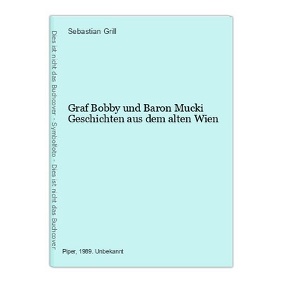 Graf Bobby und Baron Mucki Geschichten aus dem alten Wien Grill, Sebastian