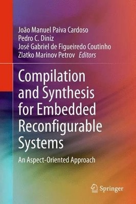 Compilation and Synthesis for Embedded Reconfigurable Systems - 9781489988348