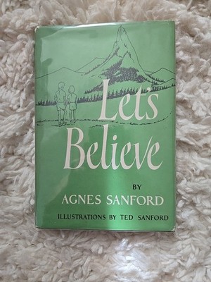 ''Let's Believe'' By Agnes Sanford. Copyright 1954 Good Used Condition hard back