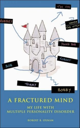 A Fractured Mind: My Life with Multiple Personality Disorder-Rob