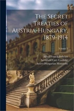 The Secret Treaties of Austria-Hungary, 1879-1914; Volume 2 (Paperback or Softba