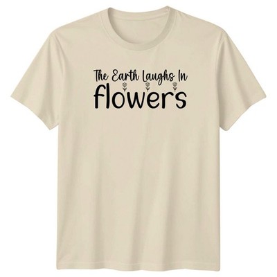 The Earth Laughs In Flowers Damen T-Shirt Floral Gardening