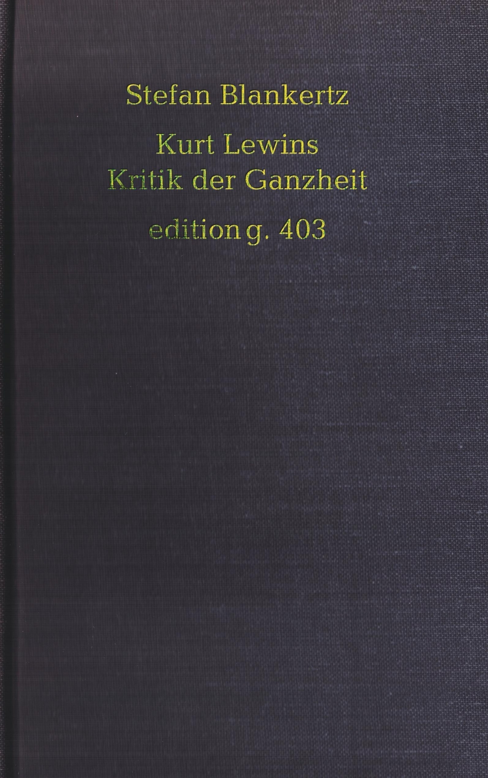 Thumbnail - Kurt Lewins Kritik Der Ganzheit | Stefan Blankertz | Taschenbuch |