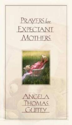 Prayers for Expectant Mothers: Celebrating the Miracle of Life - ACCEPTABLE