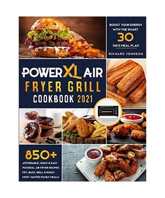 PowerXL Air Fryer Grill Cookbook 2021: 850+ Affordable, Quick & Easy PowerXL Air