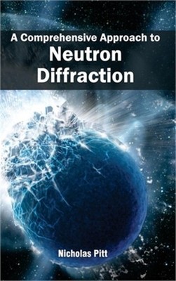 Comprehensive Approach to Neutron Diffraction (Hardback or Cased Book)