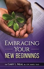 Embracing Your New Beginnings by Gary Neal: Used
