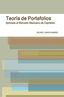Ricardo Garza Madera | TeoríA De Portafolios En El Mercado Mexicano De Capitales