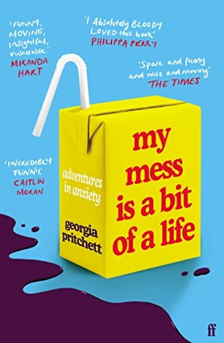 My Mess Is a Bit of a Life: Adventures in Anxiety [Paperback] Pritchett, Georgia