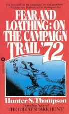 Fear and Loathing: On the Campaign Trail '72, Dr. Hunter S. Thompson, 9780446313
