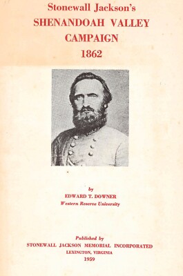 1960 ''Stonewall jackson's Shenandoah Valley Campaign, 1862 Downer Book 25p.