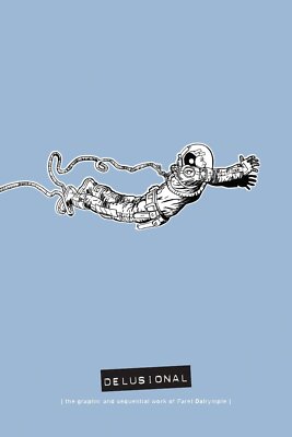 Delusional The Graphic and Sequential Work of Farel Dalrymple HC AdHouse Books