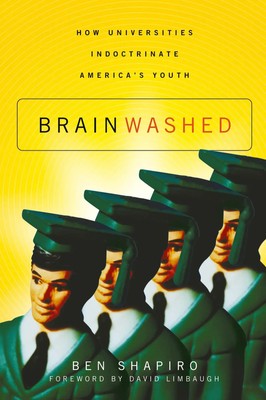 Brainwashed | How Universities Indoctrinate America's Youth | Ben Shapiro | Buch