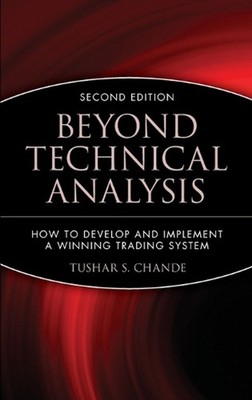 Beyond Technical Analysis: How to Develop and Implement a Winning Trading System