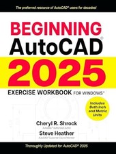 Beginning AutoCAD 2025 Exercise Workbook: For Windows - Shrock, Cheryl R.,Heat