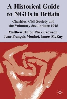 Historical Guide to NGOs in Britain : Charities, Civil Society and the Volunt...