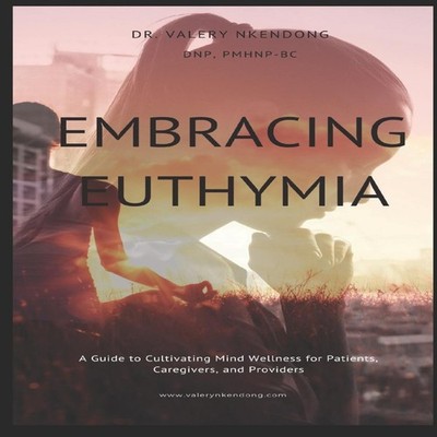 Embracing Euthymia A Guide to Cultivating Mind Wellness for Patie