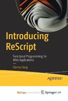 Einführung in ReScript: Funktionale Programmierung für Webanwendungen von Danny Yang