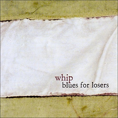 Whip Blues for Losers (CD)