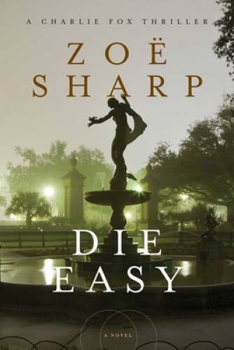 Die Easy: A Charlie Fox Thriller - Hardcover By Sharp, Zo - GOOD