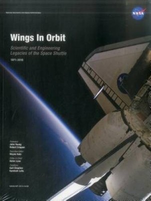 Wings in Orbit: Scientific and Engineering Legacies of the Space Shu - VERY GOOD