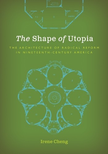 The Shape of Utopia by Irene Cheng - 9781517907457