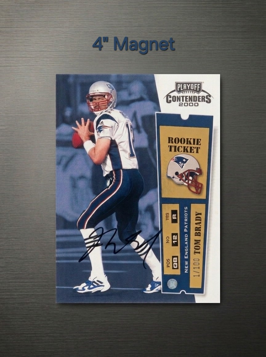 TOM BRADY 4" Magnet Rookie Card  2000 PLAYOFF CONTENDERS AUTOGRAPH #144 RC AUTO