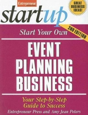 Start Your Own Event Planning Business : Your Step-by-Step Guide