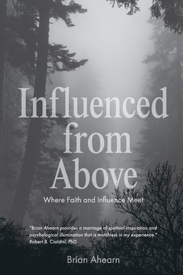 Influenced from Above: Where Faith and Influence Meet Paperback by Brian Ahearn