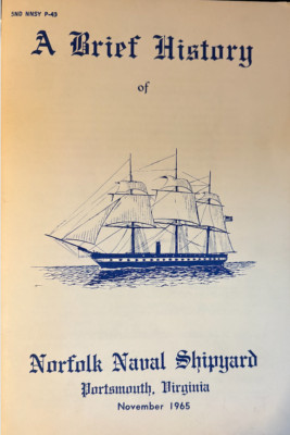 RARE - A BRIEF HISTORY OF NORFOLK NAVAL SHIPYARD Nov 1965 ** 5ND NNSY P-43 **