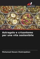 Mohamad Hesam Shahrajabian | Astragalo E Crisantemo Per Una Vita Sostenibile