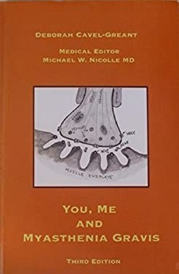 You, Me and Myasthenia Gravis Deborah Cavel-Greant