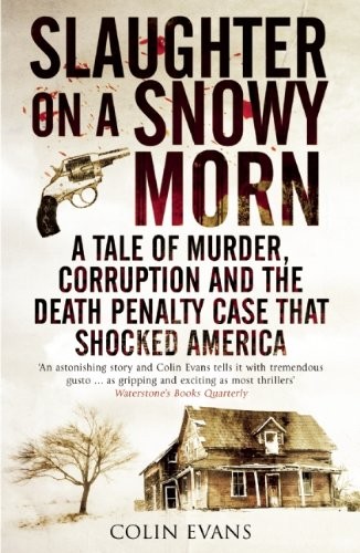 Slaughter on a Snowy Morn: A Tale of Murder, Corruption and the .9781848312166