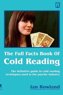 The Full Facts Book Of Cold Reading: The definitive guide to how cold reading is