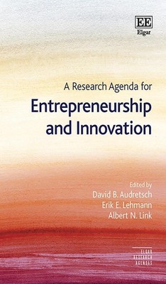 A Research Agenda for Entrepreneurship and Innovation by David B. Audretsch (Eng