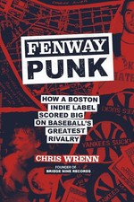 Fenway Punk: How a Boston Indie Label Scored Big on Baseball's Greates Hardcover