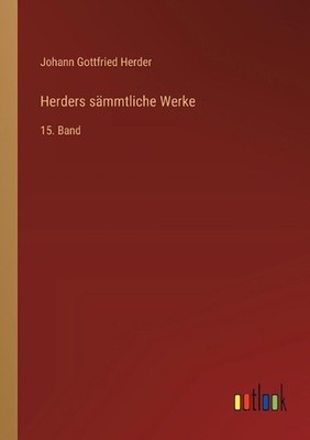 Herders smmtliche Werke: 15. Band by Johann Gottfried Herder (German) Paperback