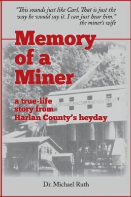 Memory Of A Miner: A True-Life Story From Harlan County's Heyday