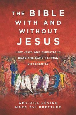 The Bible With and Without Jesus: How Jews and Christians Read the Same ...