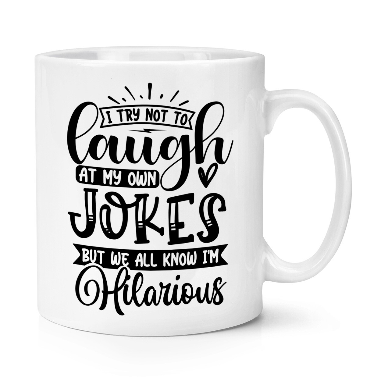 I Try Not To Laugh At My Own Jokes We All Know I'm Hilarious 10oz Mug Cup Funny